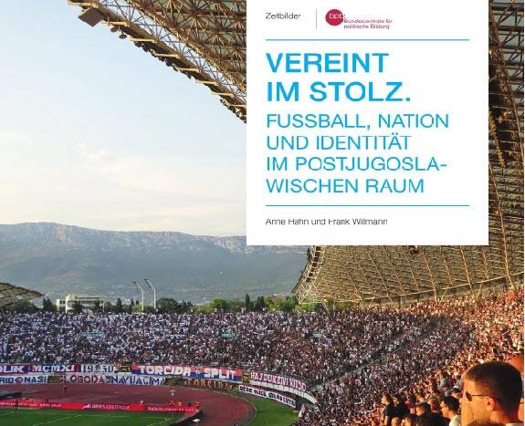 Vereint im Stolz. Fußball, Nation und Identität im postjugoslawischen Raum