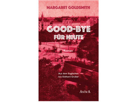 »Good-bye für heute« von Margaret Goldsmith und das Berlin der 1920er Jahre
