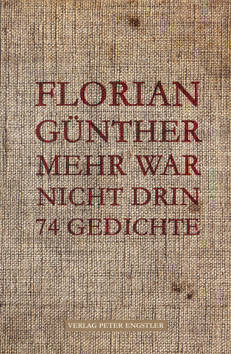 Florian Günther: Mehr war nicht drin, 74 (neue) Gedichte ;Autorenlesung von einem der besten Lyriker Berlins