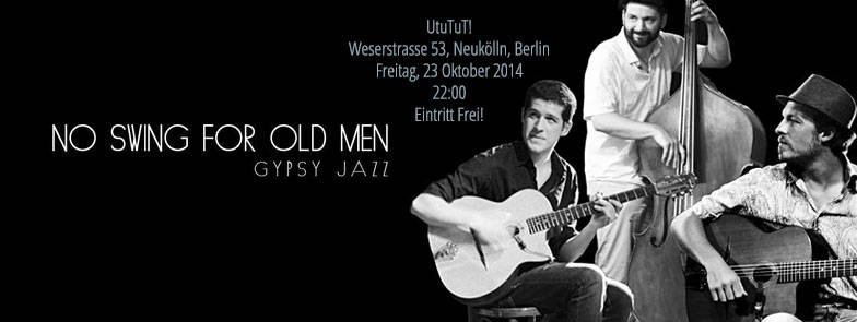 Gypsy Jazz - Live at UtUTUt! - NO SWING FOR OLD MEN - Weserstrasse 53, Neukölln