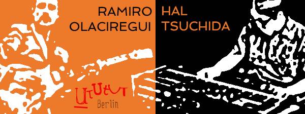 Live Jazz @ Ututut-Berlin, Weserstrasse, Neukölln: Hal Tsuchida & Ramiro Olaciregui. don't miss it!