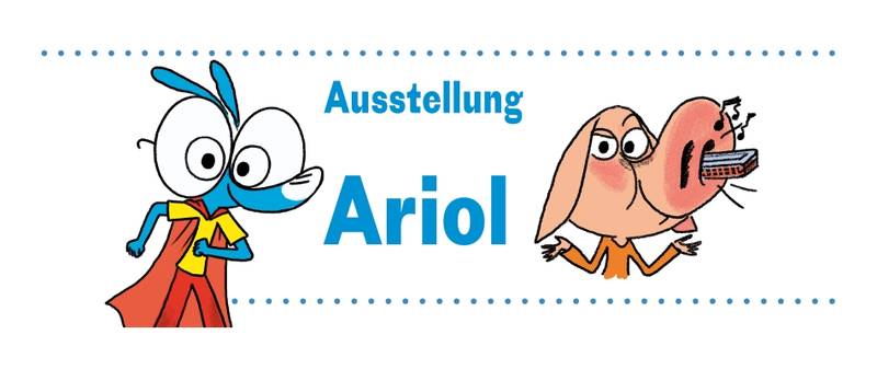 Ausstellung: Ariol's Welt