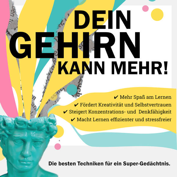 Dein Gehirn kann mehr! - Die besten Techniken für ein super - Gedächtnis