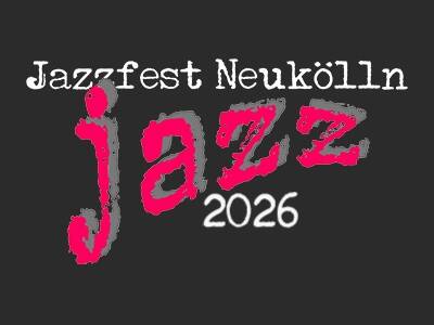 Jazzfest Neukölln 2026 - 3. Tag