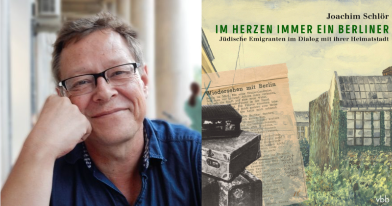 Joachim Schlör "Im Herzen immer ein Berliner. Jüdische Emigranten im Dialog mit ihrer Heimatstadt"