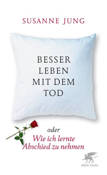 Besser Leben mit dem Tod - Wie ich lernte Abschied zu nehmen
