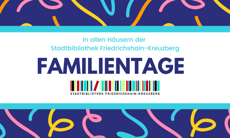 Familientage in der Stadtbibliothek Friedrichshain-Kreuzberg