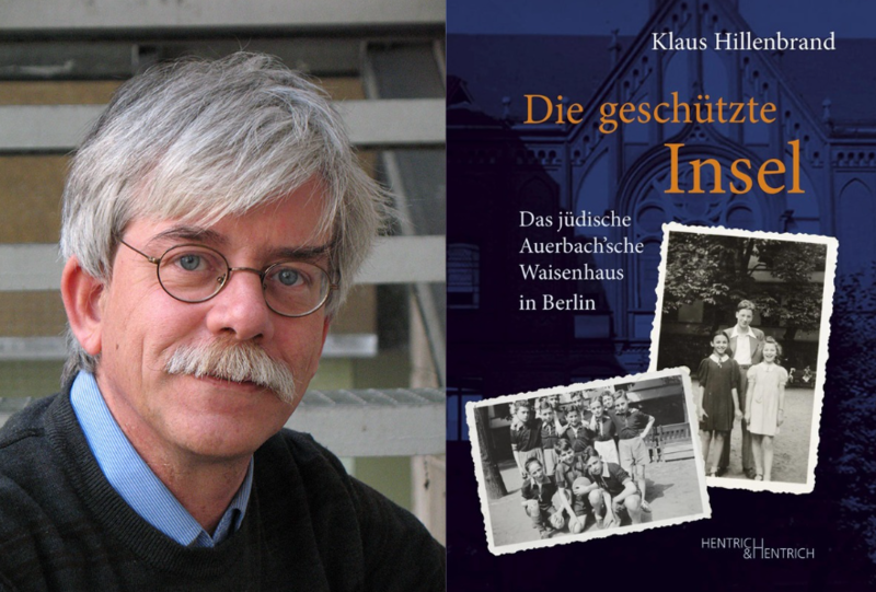 Klaus Hillenbrand "Die geschützte Insel. Das jüdische Aucherbach'sche Waisenhaus in Berlin"