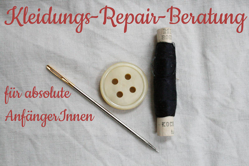 Kleidungs-Repair-Beratung  für absolute AnfängerInnen mit Lisa