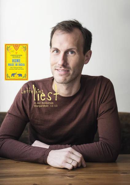 Lettekiez liest: Christopher Kloeble liest aus seinem Buch „Home made in India: Eine Liebesgeschichte zwischen Delhi und Berlin“