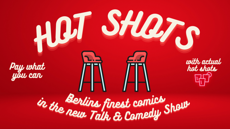 Hot Shots - Berlins finest Comedians - Talk & Comedy Show in English