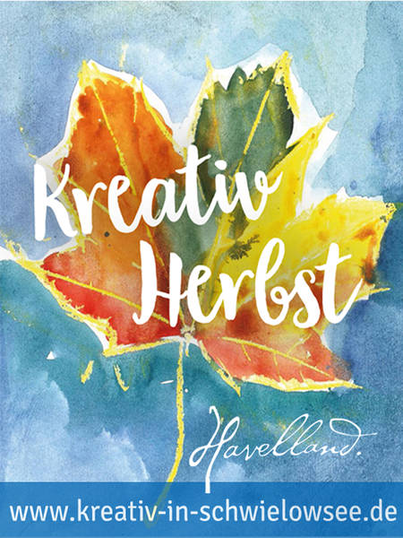 12. bis 29. Oktober 2019 – Kreativherbst in Schwielowsee