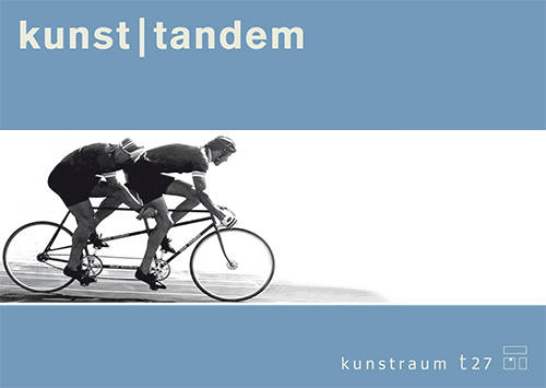 kunst|tandem - Ein dreiteiliges Artist-in-Residence-Projekt im kunstraum t27 