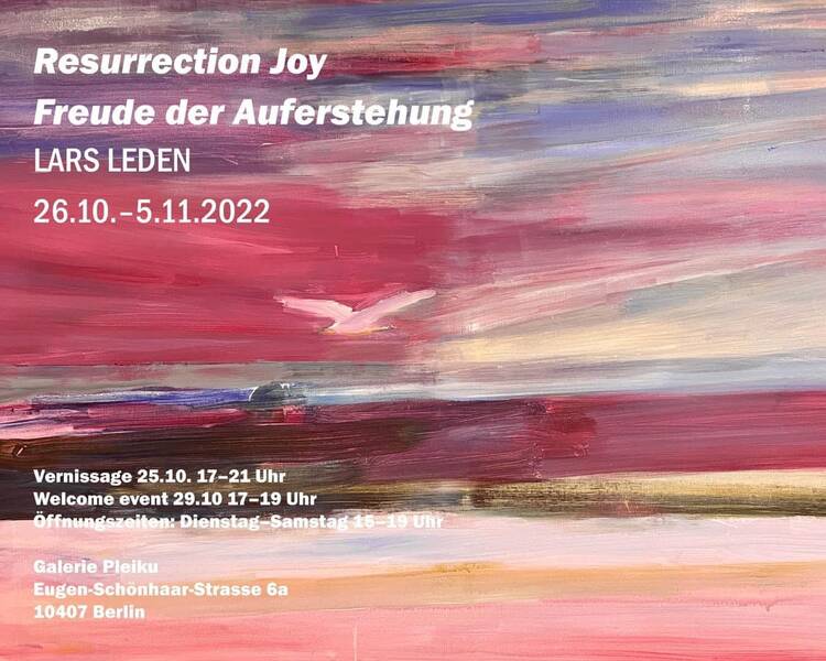 Vernissage 17-21Uhr / Lars Leden - Freude der Auferstehung 
