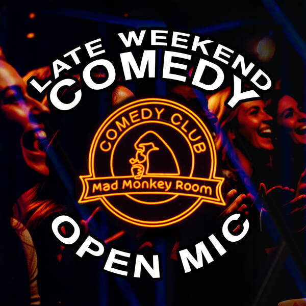 Late Weekend Comedy | 22:30 - Mad Monkey Room