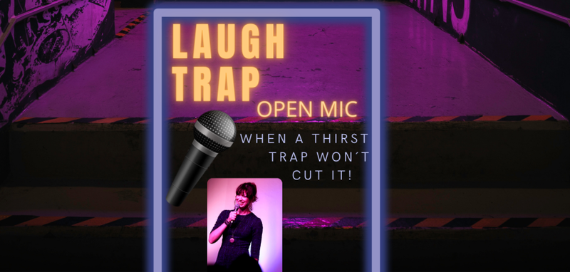 Laugh Trap Open Mic!