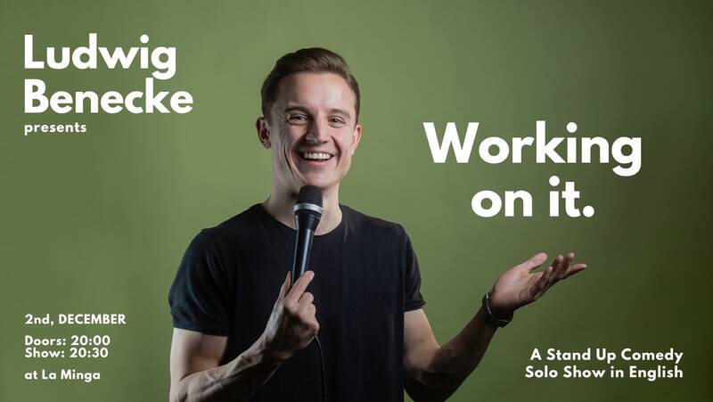 Working on it - Ludwig's English Standup Comedy Solo Hour - SAT 2nd of DEC
