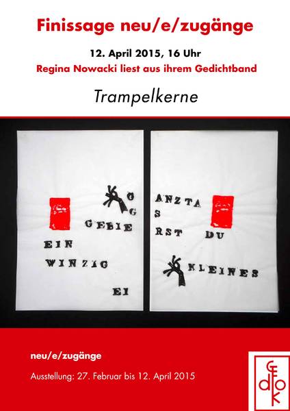 Lesung & Finissage "neu/e/zugänge": Regina Nowacki, Trampelkerne