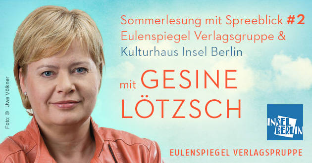Sommerlesung mit Spreeblick #2 - Gesine Lötzsch liest »Immer schön auf Augenhöhe«