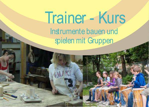 Trainer-Kurs: Musizieren und Instrumentenbau mit Gruppen
