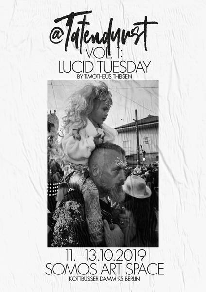 LUCID TUESDAY - Fotoausstellung von Timotheus Theisen