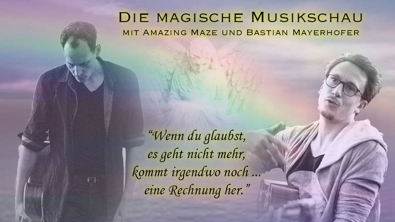 Die Magische Musikschau mit Amazing Maze & Bastian Mayerhofer