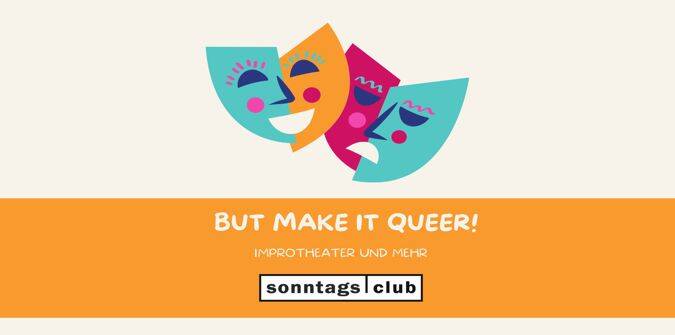 But Make It Queer! 2025 Improtheater und mehr im Sonntags-Club