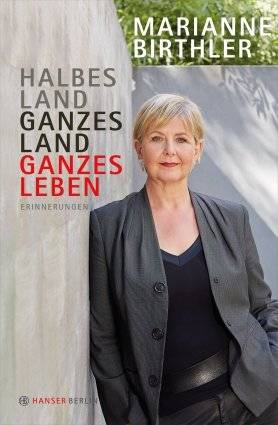 Marianne Birthler "Halbes Land. Ganzes Land. Ganzes Leben: Erinnerungen"