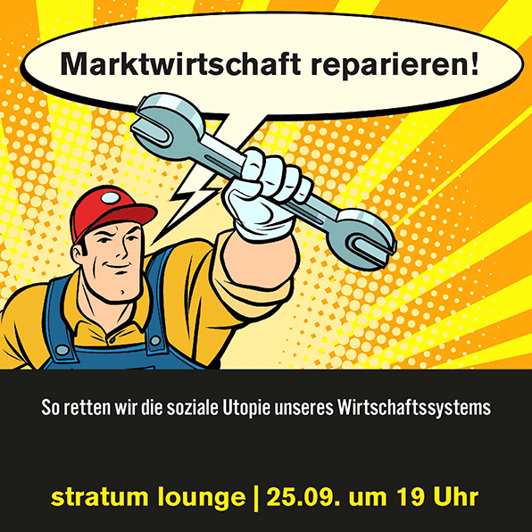Marktwirtschaft reparieren - So retten wir die soziale Utopie unseres Wirtschaftssystems