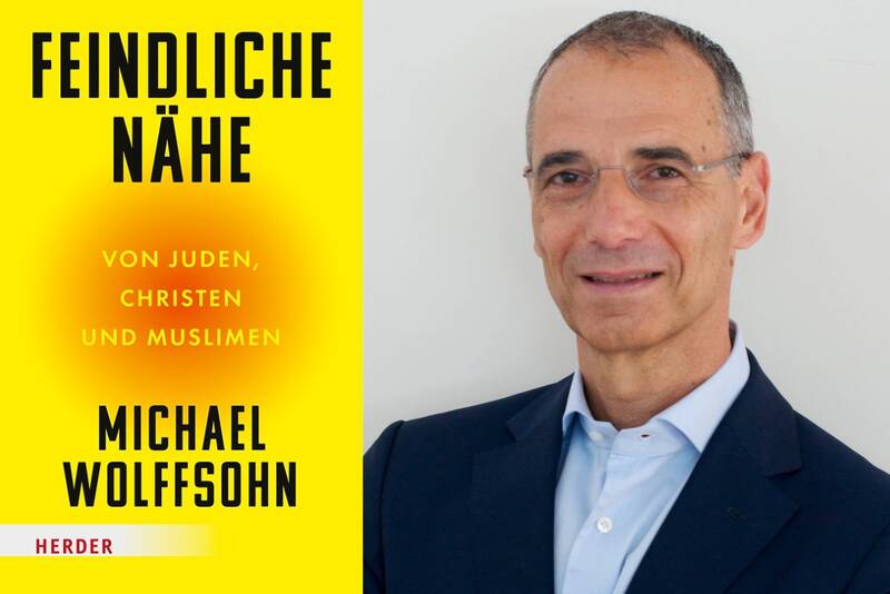 Michael Wolffsohn "Feindliche Nähe. Von Juden, Christen und Muslimen"