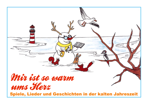 Mir ist so warm ums Herz - Spiele , Lieder und Geschichten in der kalten Jahreszeit / im KREATIVHAUS e. V. Berlin Mitte
