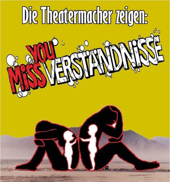 Die Theatermacher Friedrichshain-Kreuzberg - „MissYouVerständnisse“ - Premiere