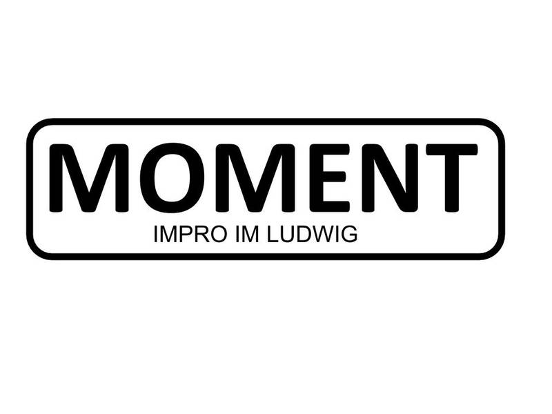 MOMENT - Impro im Ludwig