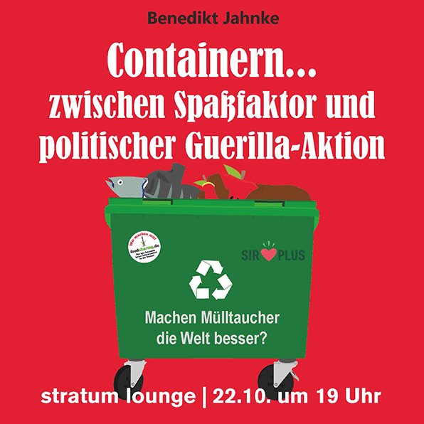 Containern… zwischen Spaßfaktor und politischer Guerilla-Aktion