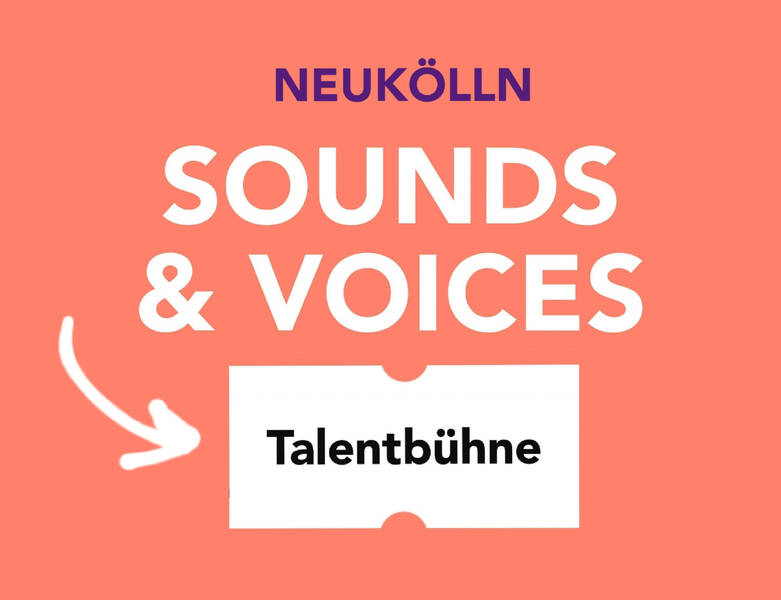 Neukölln Sounds & Voices Live – Talentbühne und Konzertsession 