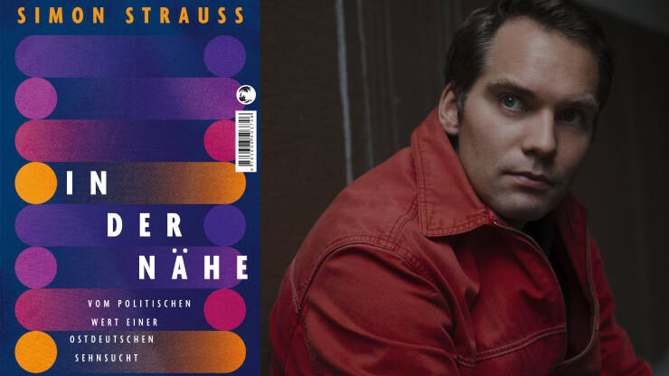 Buchpremiere „In der Nähe. Vom politischen Wert einer ostdeutschen Sehnsucht“ von Simon Strauß