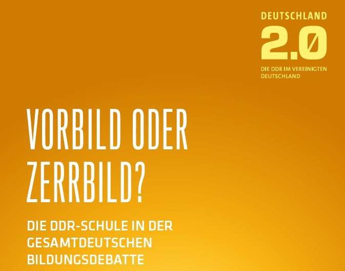 Vorbild oder Zerrbild? Die DDR-Schule in der gesamtdeutschen Bildungsdebatte