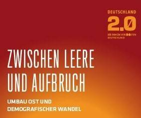 Zwischen Leere und Aufbruch. Umbau Ost und demografischer Wandel