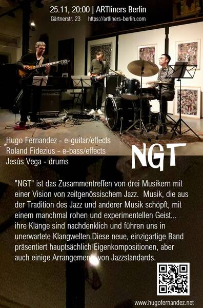 ARTliners Berlín presents: contemporary jazz/rock - NGT  Hugo Fernandez - Guitar and composer Jesus Vega - Drums Roland Fidezius – E-Bass