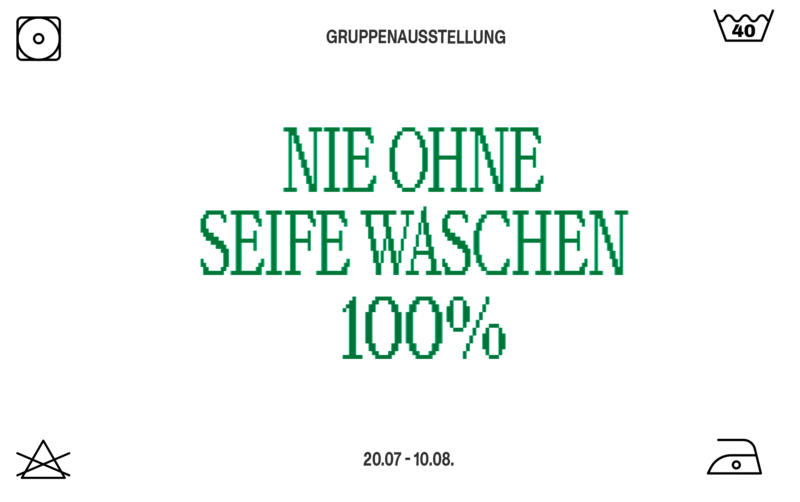Nie Ohne Seife Waschen. Eine Ausstellung von geografisch Verstreuten