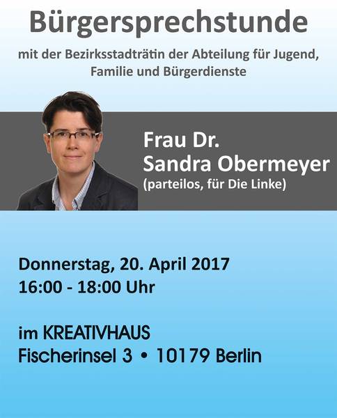 Bürgersprechstunde mit der Bezirksstadträtin der Abteilung für Jugend, Familie und Bürgerdienste Frau Dr. Sandra Obermeyer (parteilos für Die Linke) 
