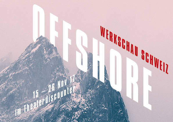Premierenempfang & Kurzlesung im Rahmen des Theaterfestivals OFFSHORE / Werkschau Schweiz am Theaterdiscounter 