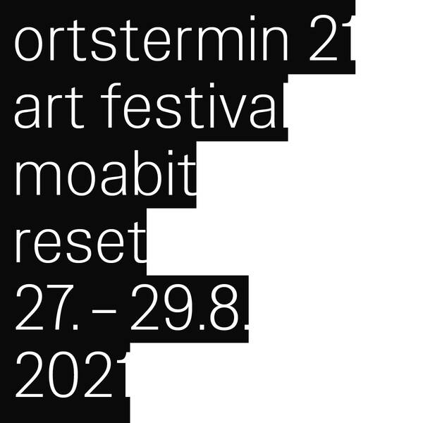 ortstermin 21 – reset  Kunstfestival in Moabit