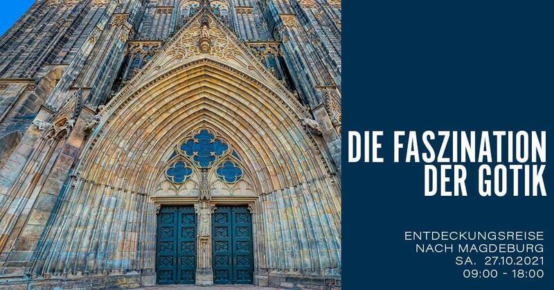 Die Eroberung des Lichts: DIE FASZINATION DER GOTIK – Entdeckungsreise nach Magdeburg 