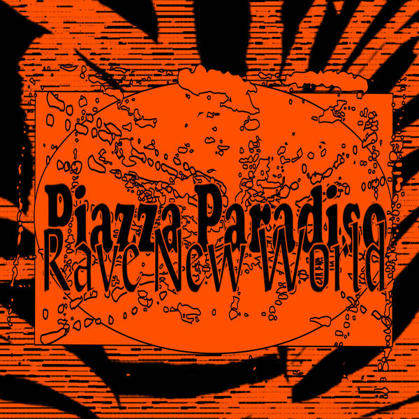 Piazza Paradiso: Rave New World von Gloria Höckner