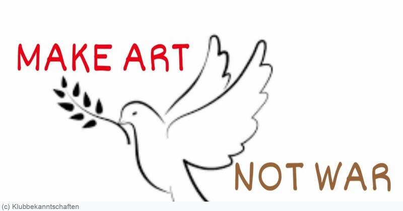 Kultur für den Frieden - Make Art not War