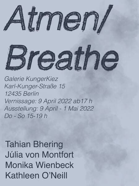 Atem / Breathe - Ausstellung in der Galerie KungerKiez (Do - So)