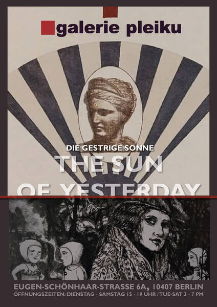 Vernissage: Di 16.5. 19-21Uhr / The Sun of Yesterday / Galerie Pleiku