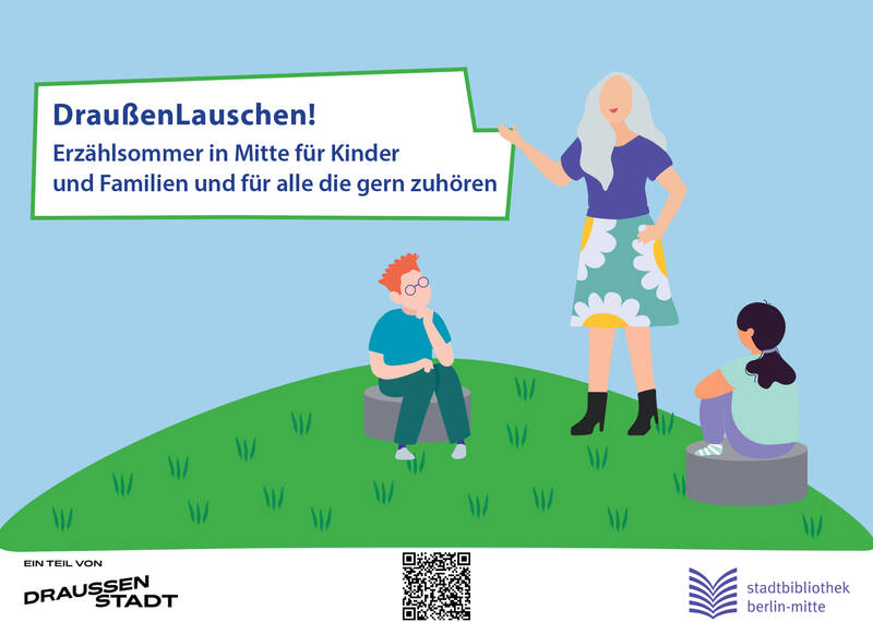 DraußenLauschen! Erzählsommer in Mitte für Kinder und Familien und für alle die gern zuhören 