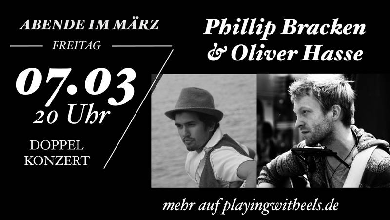 2 Konzerte: Phillip Bracken / Oliver Hasse